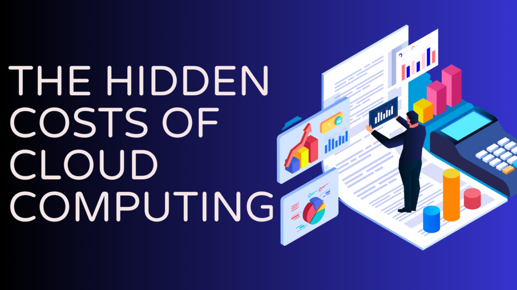 Hidden Costs Of Cloud Computing